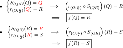 \overset{ { \phantom{ . } } }{\bullet}{\white{x}}\left\lbrace\begin{matrix}S_{(QR)}(Q)={\red{Q}}\\r_{(O;\frac{\pi}{2})}({\red{Q}})=R\end{matrix}\right.\quad\Longrightarrow\quad \left(r_{(O;\frac{\pi}{2})}\circ S_{(QR)}\right)(Q)=R \\\phantom{WWWWWWWW}\quad\Longrightarrow\quad \boxed{f(Q)=R} \\\\ \overset{ { \phantom{ . } } }{\bullet}{\white{x}} \left\lbrace\begin{matrix}S_{(QR)}(R)={\red{R}}\\r_{(O;\frac{\pi}{2})}({\red{R}})=S\end{matrix}\right.\quad\Longrightarrow\quad \left(r_{(O;\frac{\pi}{2})}\circ S_{(QR)}\right)(R)=S \\\phantom{WWWWWWWW}\quad\Longrightarrow\quad \boxed{f(R)=S }